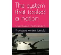 The system that fooled a nation: Sophisticated child trafficking