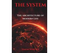 The System: The Architecture of Modern Life