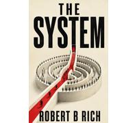 The System: The Hidden Architecture of Power, Belief, Opportunity, and Human Freedom