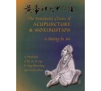 The Systematic Classic of Acupuncture and Moxibustion: Huang-TI Chen Chiu Chia I Ching