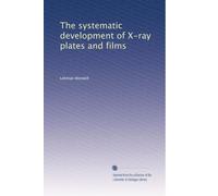 The systematic development of X-ray plates and films. 1