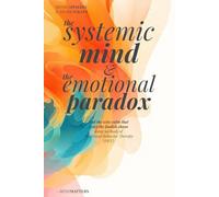 The SYSTEMIC MIND & The EMOTIONAL PARADOX: Find the wise calm that resets the foolish chaos using methods of Dialectical Behavior Therapy (DBT)