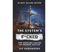 The System's F****d: The Unheard Voices of Broken Justice