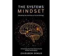 The Systems Mindset: Decoding the Interface of AI and Biology