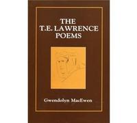 The T.E. Lawrence Poems by Gwendolyn MacEwen