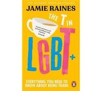 The T in LGBT by Jamie Raines Jamie Raines (Auteur)