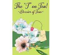 The "T" On Teas! Dossier Of Teas!: Super Cute Book To Record Your Favorite Teas!