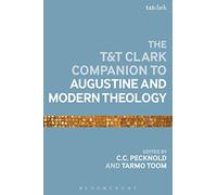 The T&T Clark Companion to Augustine and Modern Theology