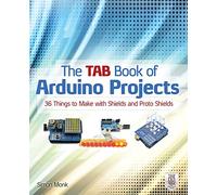 The Tab Book of Arduino Projects: 36 Things to Make with Shields and Proto Shields