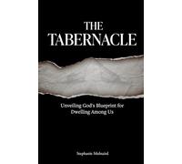 The Tabernacle: Unveiling God’s Blueprint for Dwelling Among Us