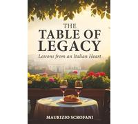 The Table of Legacy: Where Life, Leadership, and Family Are Pass Down - One Plate, One Story, One Lesson at a T