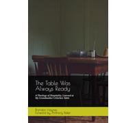 The Table Was Always Ready: A Theology of Hospitality, Learned at My Grandmother's Kitchen Table