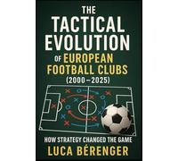 The Tactical Evolution of European Football Clubs (2000-2025): How Strategy Changed the Game