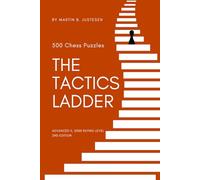 The Tactics Ladder - Advanced II: 500 Chess Puzzles, 2000 Rating Level, 2nd Edition