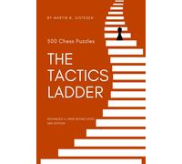 The Tactics Ladder - Advanced Ii: 500 Chess Puzzles, 2000 Rating Level, 2nd Edition: 8