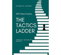 The Tactics Ladder - Intermediate II: 500 Chess Puzzles, 1400 Rating Level, 2nd Edition