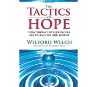 The Tactics Of Hope: Your Guide To Becoming A Social Entrepreneur