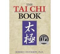 The Tai Chi Book: Refining and Enjoying a Lifetime of Practice