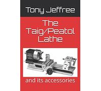 The Taig/Peatol Lathe: and its accessories