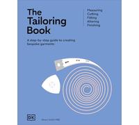 The Tailoring Book: Measuring. Cutting. Fitting. Altering. Finishing