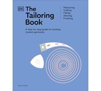 The Tailoring Book: Measuring. Cutting. Fitting. Altering. Finishing