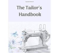 The Tailor's Handbook: Keep Track Of Customers Details With This Traditional Management System. Store Measurements, Birthdays & More. Great For Seamstresses, Fashion Designers Operating As Small Busi