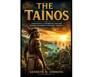 THE TAÍNOS: Indigenous Caribbean History Before Columbus Changed America