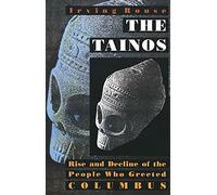 The Tainos: Rise & Decline of the People Who Greeted Columbus