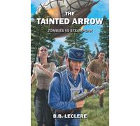 The Tainted Arrow: Zombies Vs Steampunk