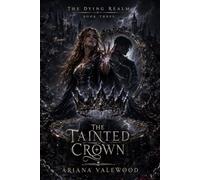 The Tainted Crown: A Dark Royal Romantasy of Forbidden Love, Mirror Prophecy, and a Queen Who Breaks the Crown