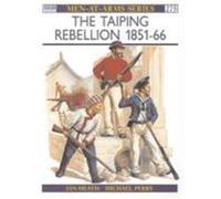 The Taiping Rebellion 1851-66, MEN-AT-ARMS SERIES Ian Heath, Michael Perry (Auteur)