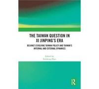 The Taiwan Question in Xi Jinpings Era - Taylor amp Francis Ltd - Taylor amp Francis Ltd - Livre en Anglais - Hardback Taylor amp Francis LtdTaylor amp Francis Ltd (Auteur)