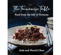 The Taiwanese Table: Food from the Isles of Formosa