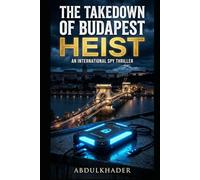 The Takedown of Budapest: Heist: In the Shadows of Power, Nothing is Safe