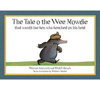 The Tale o the Wee Mowdie that wantit tae ken wha keeched on his heid by Werner Holzwarth Werner Holzwarth, Wolf Erlbruch (Auteur)