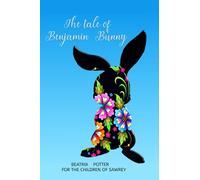 The Tale of Benjamin Bunny by Beatrix Potter: Beatrix Potter's famous tale of Peter Rabbit's adventures in Mr. McGregor's garden