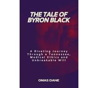 The Tale of Byron Black: A Riveting Journey Through a Tennessee, Medical Ethics and Unbreakable Will