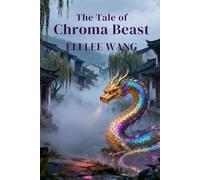 The Tale of Chroma Beast: A Legend of Feeling, Memory, and the Courage to Be Seen
