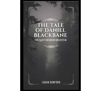 The Tale of Daniel Blackbane: The Last Demon Hunter