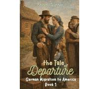 the Tale of Departure: German Migration to America Book 1