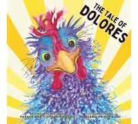 The Tale of Dolores: A tale about a brave hen who dared to do what no hen had done before. Books for babies 0-12 months, books for 1 year old, books ... olds, toddler books ages 1-3, kids books 1-3.