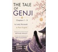 THE TALE OF GENJI Chapters 1 - 9 By Lady Murasaki In Plain English
