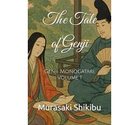 The Tale of Genji: Genji Monogatari, Volume 1