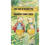 The Tale of Grunty Pig: Slumber-Town Tales