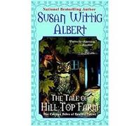The Tale of Hill Top Farm, The Cottage Tales of Beatrix Potter Susan Wittig Albert (Auteur)