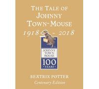 The Tale of Johnny Town Mouse Gold Centenary Edition