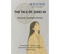 The Tale of Jukei-ni: Bride of the Eastern War: The Court Lady Who Shaped the Imagawa Clan