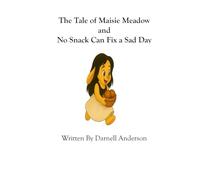 The Tale of Maisie Meadow and No Snack Can Fix a Sad Day