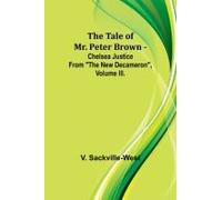 The Tale Of Mr. Peter Brown - Chelsea Justice From "The New Decameron", Volume Iii.