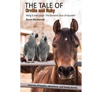 The Tale Of Orville And Ruby: A Heart-Warming Tale Of Feathers, Family, And Friendship